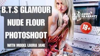 B.T.S Messy Glamour Nude Flour Photoshoot (18+) with Model - Laura Jane #1