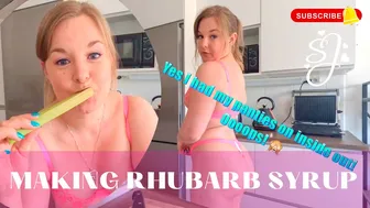 MAKE RHUBARB SYRUP IN SEXY LINGERIE