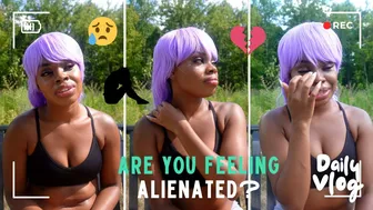 Feeling Alienated? Me Too! | Rant