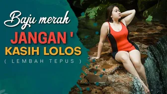 BAJU MERAH JANGAN SAMPE LOLOS | Lembah Tepus Bogor