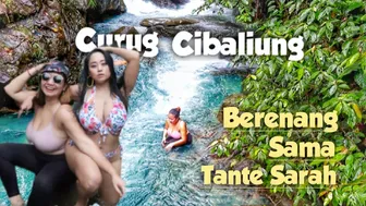 RENANG SAMA LEGEND PEMERSATU BANGSA TANTE SARAH ARDHELIA | CURUG CIBALIUNG