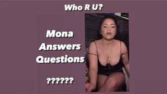 Mona Answers Questions (WHO R U?) part 1